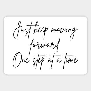 Just Keep Moving Forward One Step At A Time. A Self Love, Self Confidence Quote. Magnet